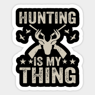 Hunting Is My Thing T shirt For Women Sticker